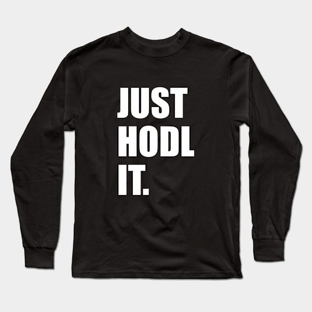 JUST HODL IT Long Sleeve T-Shirt by redsoldesign